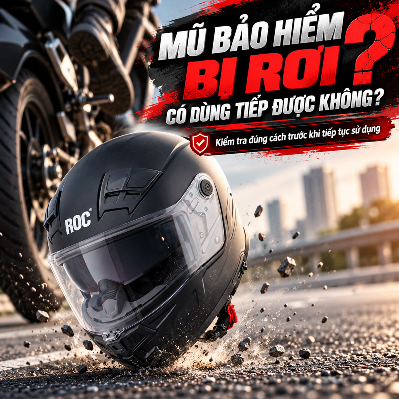 Mũ bảo hiểm bị rơi có dùng tiếp được không?